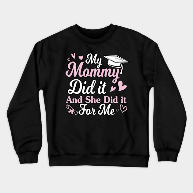 My Mommy Did It And She Did It For Me Happy Class Of School Crewneck Sweatshirt by Cowan79